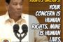 Duterte to World: “Your Concern is Human Rights – Mine is Human Lives”